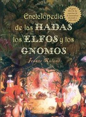 ENCICLOPEDIA DE LAS HADAS, LOS ELFOS Y LOS GNOMOS.