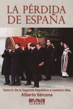 LA PÉRDIDA DE ESPAÑA. DE LA II REPÚBLICA A NUESTROS DÍAS