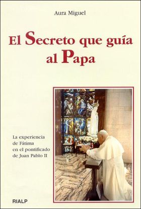 El secreto que guía al Papa. La experiencia de Fátima en el pontificado de Juan