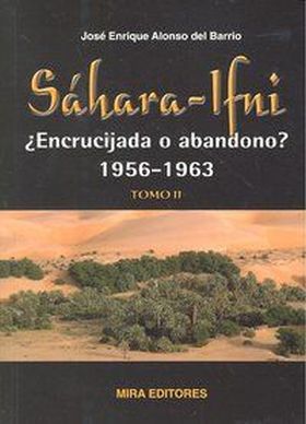 SAHARA-IFNI, ¿ENCRUCIJADA O ABANDONO? 1956-1963. T
