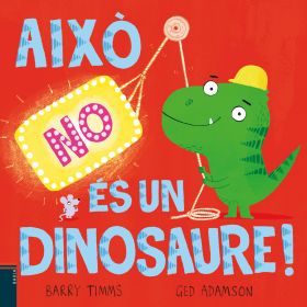 AIXO NO ES UN DINOSAURE!