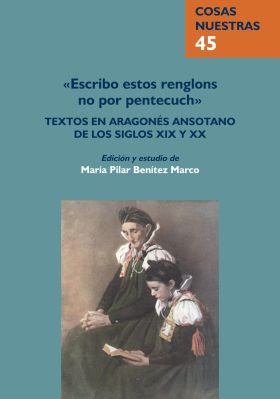 ""Escribo estos renglons no por pentecuch"": textos en aragonés ansotano de los 