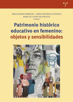 PATRIMONIO HISTORICO EDUCATIVO EN FEMENIN: OBJETOS Y SENSIBILIDADES