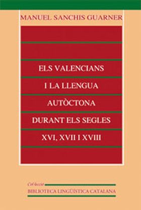 ELS VALENCIANS I LA LLENGUA AUTÒCTONA DURANT ELS SEGLES XVI, XVII I XVIII