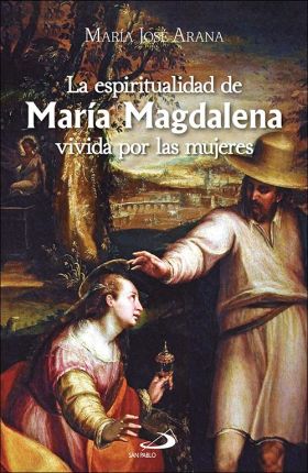 ESPIRITUALIDAD DE MARIA MAGDALENA VIVIDA POR LAS MUJERES, LA