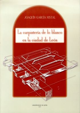 LA CARPINTERÍA DE LO BLANCO EN LA CIUDAD DE LEÓN
