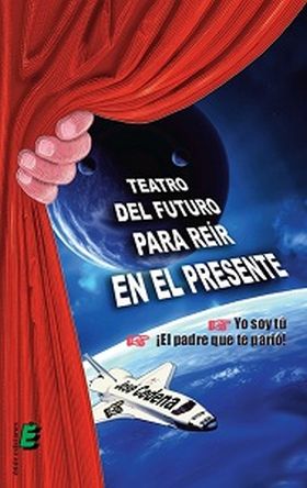 TEATRO DEL FUTURO PARA REÍR EN EL PRESENTE