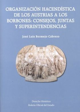 Organización Hacendística de los Austrias a los Borbones: Consejos, Juntas y Sup