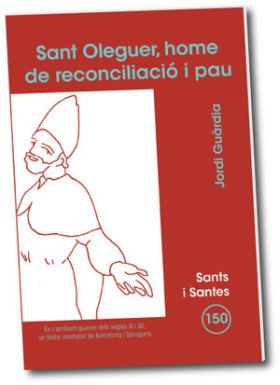 SANT OLEGUER, HOME DE RECONCILIACIO I PAU