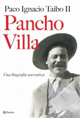Pancho Villa. Una biografía narrativa