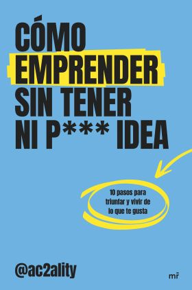 COMO EMPRENDER SIN TENER NI PUTA IDEA