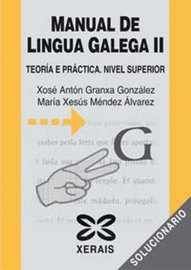 MANUAL DE LINGUA GALEGA II. SOLUCIONARIO. TEORIA E PRACTICA. NIVEL SUPERIOR.