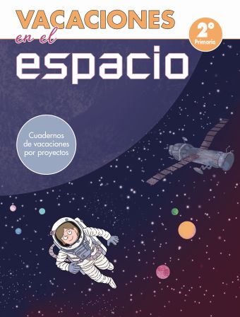 Vacaciones en el espacio - 2º de primaria (Cuadernos de vacaciones por proyectos