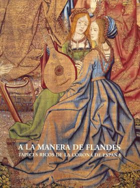 A la manera de Flandes: tapices ricos de la corona de España
