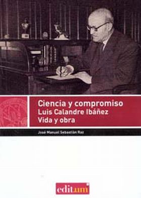 Ciencia y Compromiso, Luis Calandre Ibáñez. Vida y Obra