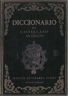 DICCIONARIO DE CASTELLANO ANTIGÜO