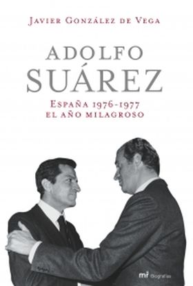 Adolfo Suárez. España 1976-1977: el año milagroso