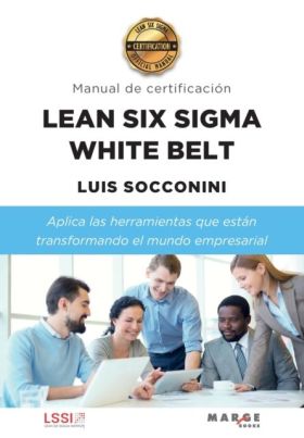 LEAN SIX SIGMA WHITE BELT. MANUAL DE CERTIFICACIÓN