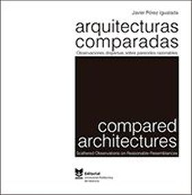 ARQUITECTURAS COMPARADAS. OBSERVACIONES DISPERSAS SOBRE PARECIDOS RAZONABLES