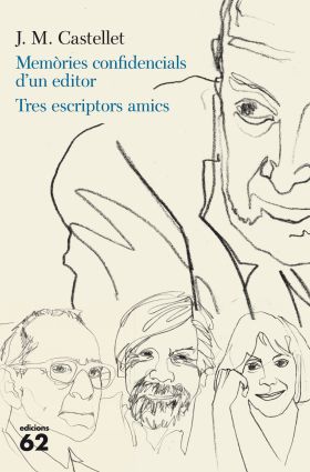 Memòries confidencials d'un editor. Tres escriptors amics