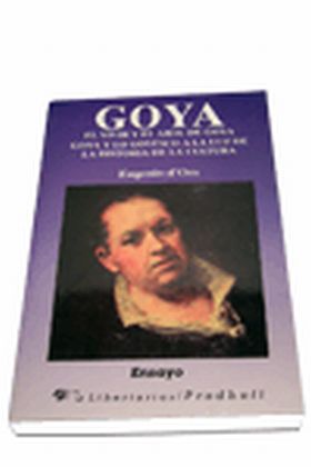 Goya. El vivir y el arte de Goya