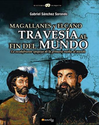 MAGALLANES Y ELCANO TRAVESIA AL FIN DEL MUNDO CA