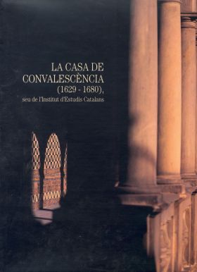 La Casa de Convalescència (1629-1680), seu de l'Institut d'Estudis Catalans