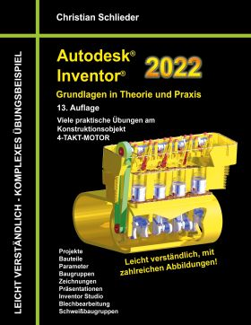 AUTODESK INVENTOR 2022 - GRUNDLAGEN IN THEORIE UND PRAXIS