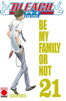 BLEACH BESTSELLER 21. ME MY FAMILY OR NOT