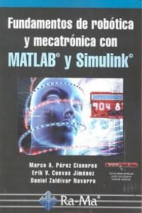 FUNDAMENTOS DE ROBOTICA Y MECATRONICA CON MATLAB Y