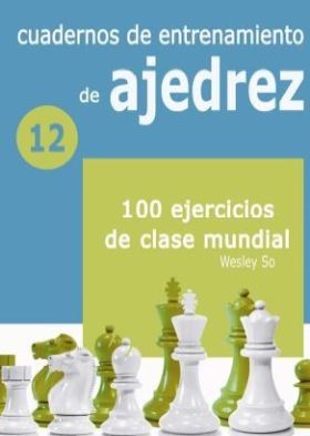 CUADERNOS DE ENTRETENIMIENTO DE AJEDREZ 12 100 EJERCICIOS DE CLASE MUNDIAL