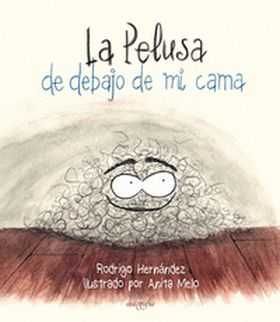 LA PELUSA DE DEBAJO DE MI CAMA