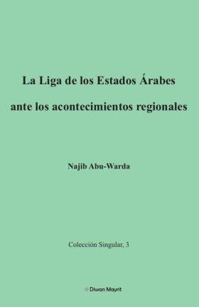 La Liga de los Estados Árabes ante los acontecimientos regionales