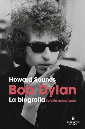 BOB DYLAN. LA BIOGRAFIA (EDICION ACTUALIZADA)