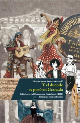 Y EL DUENDE SE POSO EN GRANADA, FALLA, LORCA Y EL CONCURSO DE CANTE JONDO (1922)
