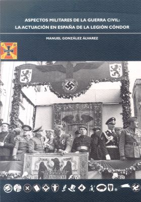 Aspectos militares de la Guerra Civil: la actuación en España de la Legión Cóndo