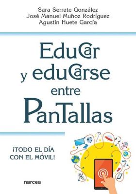 EDUCAR Y EDUCARSE ENTRE PANTALLAS