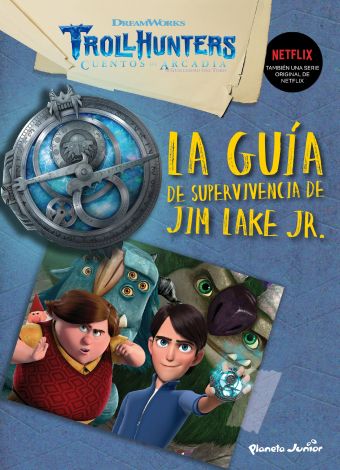 Trollhunters. Cuentos de Arcadia. La guía de supervivencia de Jim Lake Jr.