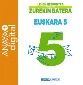 EUSKARA 5. HAZI ETA HEZI ZUREKIN BATERA. LEHEN HEZKUNTZA. ANAYA + DIGITAL. 2015