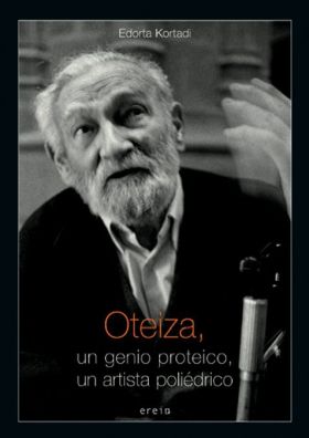 Oteiza, un genio proteico, un artista poliédrico