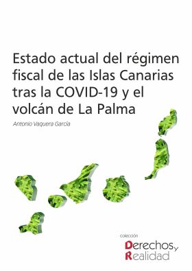 ESTADO ACTUAL DEL REGIMEN FISCAL DE LAS ISLAS CANARIAS TRAS LA COVID-19 Y EL VOL