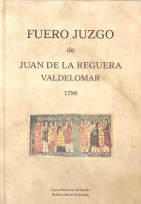 Fuero Juzgo de Juan de la Reguera Valdelomar, 1798