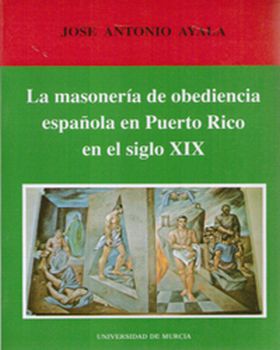 La Masonería de Obediencia Española en Puerto Rico en el Siglo Xix