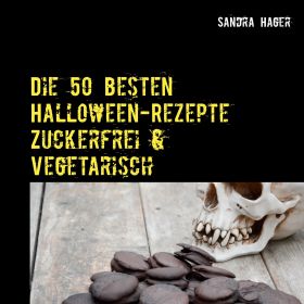 DIE 50 BESTEN HALLOWEEN-REZEPTE ZUCKERFREI & VEGETARISCH