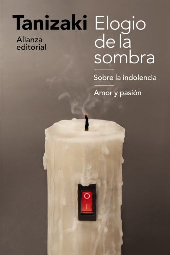 ELOGIO DE LA SOMBRA / SOBRE LA INDOLENCIA / AMOR Y