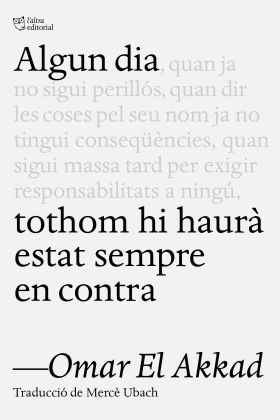 ALGUN DIA, TOTHOM HI HAURÀ ESTAT SEMPRE EN CONTRA