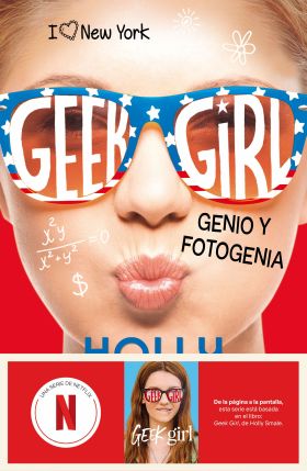 Geek Girl 3. Genio y fotogenia. Ahora un serie de Netflix