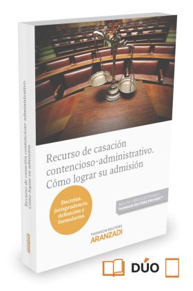 Recurso de casación contencioso-administrativo. Cómo lograr su admisión  (Papel 