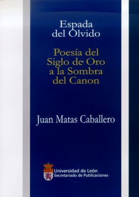 ESPADA DEL OLVIDO. POESÍA DEL SIGLO DE ORO A LA SOMBRA DEL CANON