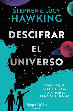 Descifrar el universo (Todo lo que necesitas para viajar por el espacio y el tie